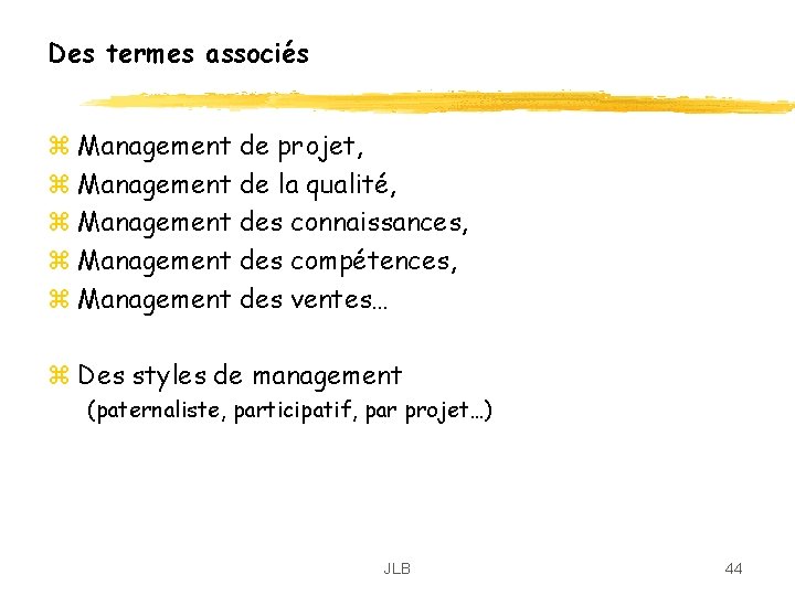 Des termes associés z Management de projet, z Management de la qualité, z Management Des termes associés z Management de projet, z Management de la qualité, z Management