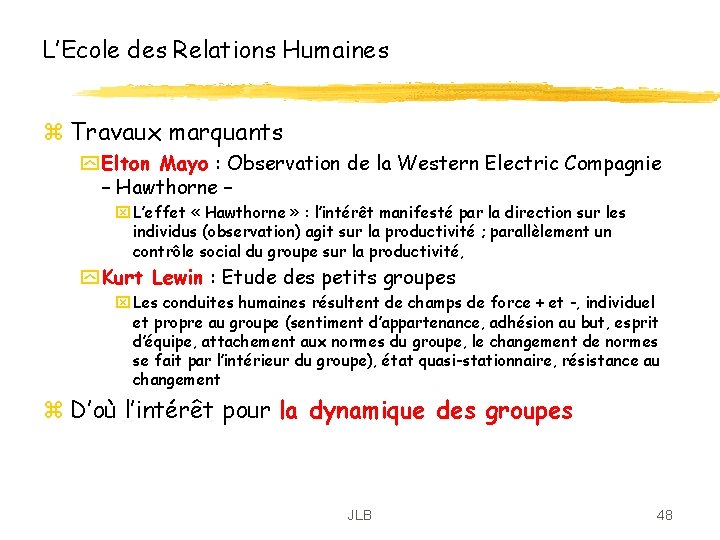L’Ecole des Relations Humaines z Travaux marquants y Elton Mayo : Observation de la L’Ecole des Relations Humaines z Travaux marquants y Elton Mayo : Observation de la