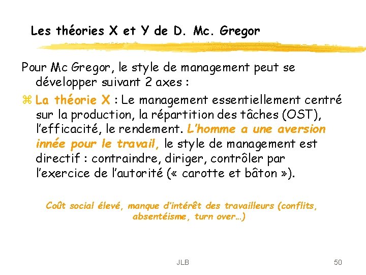 Les théories X et Y de D. Mc. Gregor Pour Mc Gregor, le style Les théories X et Y de D. Mc. Gregor Pour Mc Gregor, le style