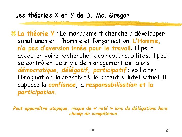 Les théories X et Y de D. Mc. Gregor z La théorie Y : Les théories X et Y de D. Mc. Gregor z La théorie Y :