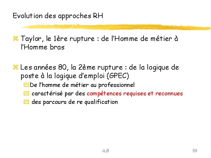 Evolution des approches RH z Taylor, le 1ère rupture : de l’Homme de métier Evolution des approches RH z Taylor, le 1ère rupture : de l’Homme de métier