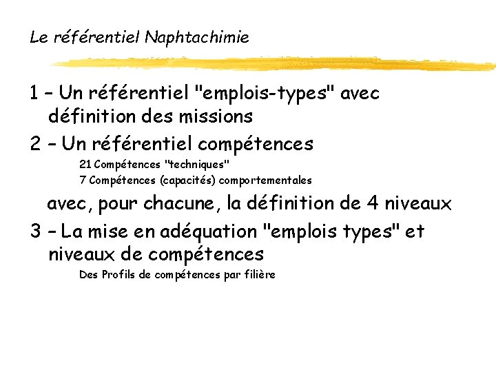Le référentiel Naphtachimie 1 – Un référentiel "emplois-types" avec définition des missions 2 – Le référentiel Naphtachimie 1 – Un référentiel "emplois-types" avec définition des missions 2 –