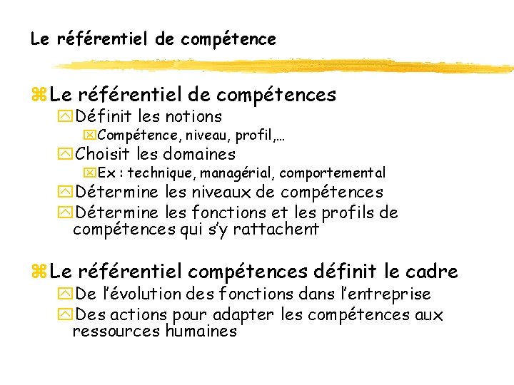 Le référentiel de compétence z Le référentiel de compétences y. Définit les notions x. Le référentiel de compétence z Le référentiel de compétences y. Définit les notions x.