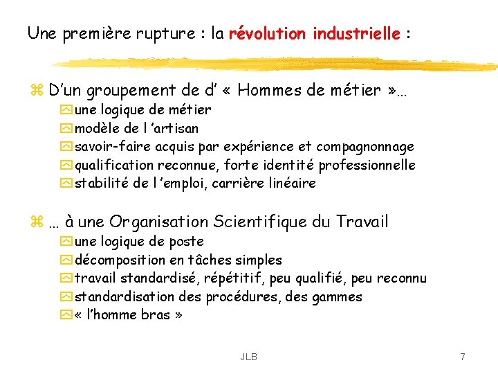 Une première rupture : la révolution industrielle : z D’un groupement de d’ « Une première rupture : la révolution industrielle : z D’un groupement de d’ «