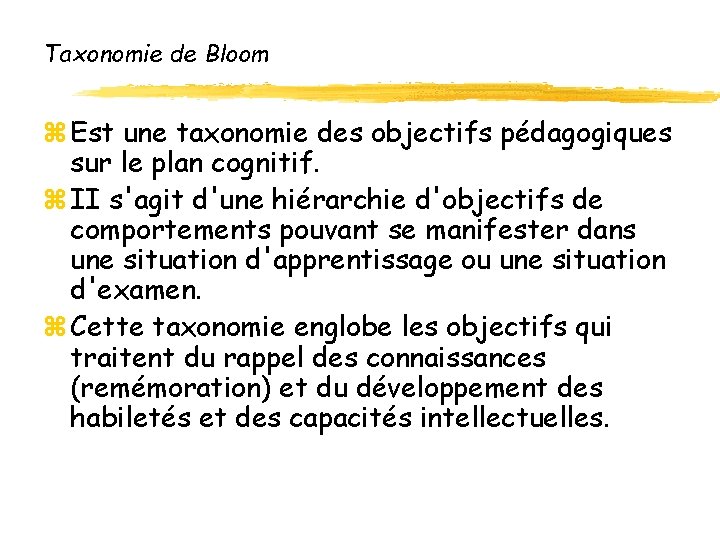 Taxonomie de Bloom z Est une taxonomie des objectifs pédagogiques sur le plan cognitif. Taxonomie de Bloom z Est une taxonomie des objectifs pédagogiques sur le plan cognitif.