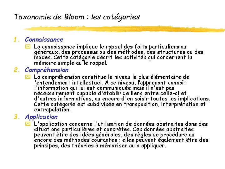 Taxonomie de Bloom : les catégories 1. Connaissance y La connaissance implique le rappel Taxonomie de Bloom : les catégories 1. Connaissance y La connaissance implique le rappel