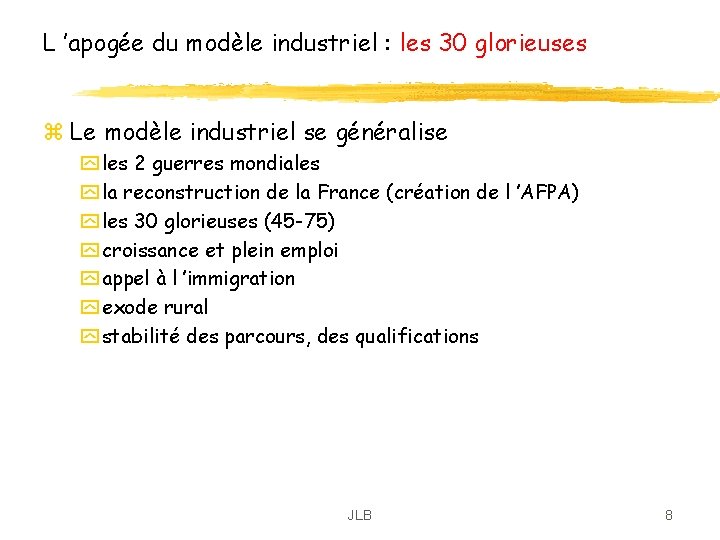 L ’apogée du modèle industriel : les 30 glorieuses z Le modèle industriel se L ’apogée du modèle industriel : les 30 glorieuses z Le modèle industriel se