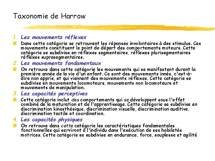 Taxonomie de Harrow 1. Les mouvements réflexes z Dans cette catégorie se retrouvent les Taxonomie de Harrow 1. Les mouvements réflexes z Dans cette catégorie se retrouvent les