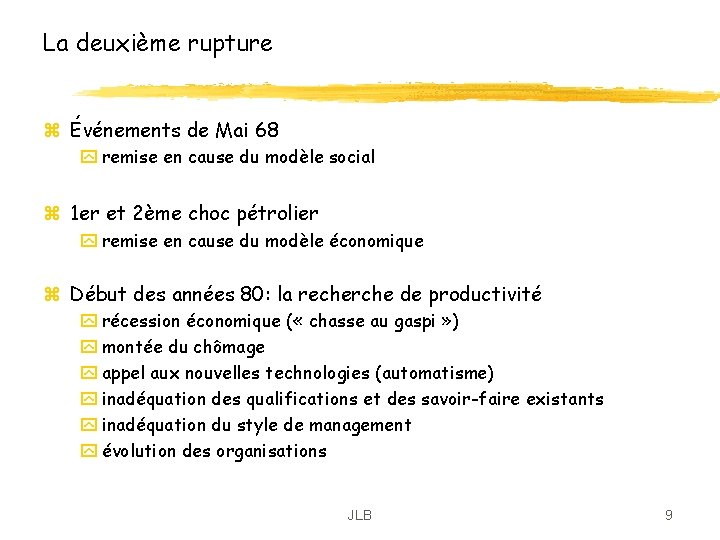 La deuxième rupture z Événements de Mai 68 y remise en cause du modèle La deuxième rupture z Événements de Mai 68 y remise en cause du modèle