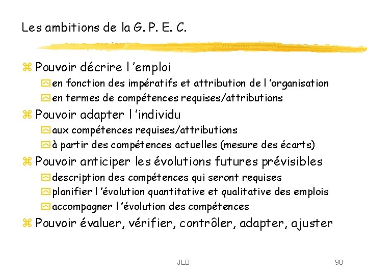 Les ambitions de la G. P. E. C. z Pouvoir décrire l ’emploi y Les ambitions de la G. P. E. C. z Pouvoir décrire l ’emploi y