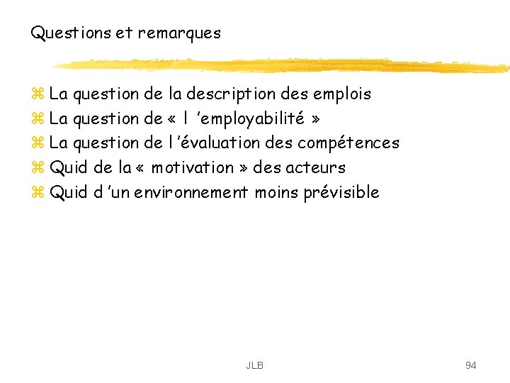 Questions et remarques z La question de la description des emplois z La question Questions et remarques z La question de la description des emplois z La question