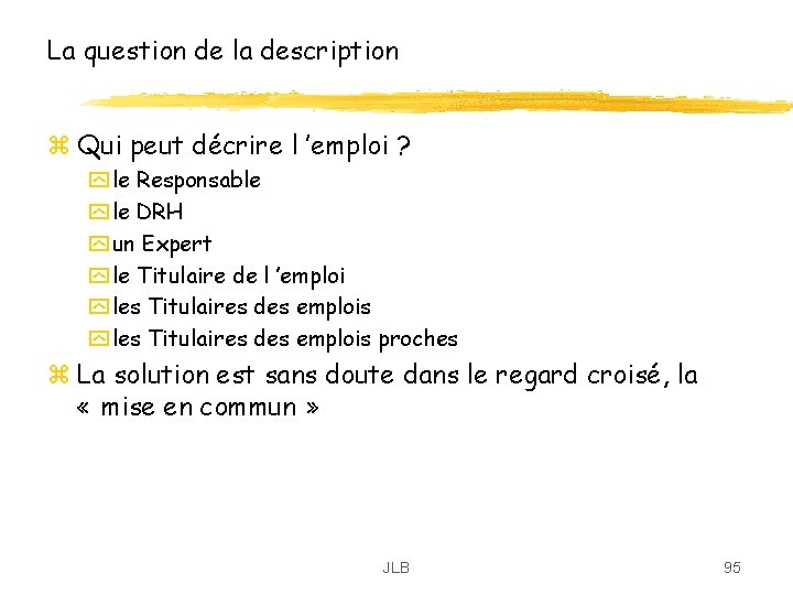 La question de la description z Qui peut décrire l ’emploi ? y le La question de la description z Qui peut décrire l ’emploi ? y le