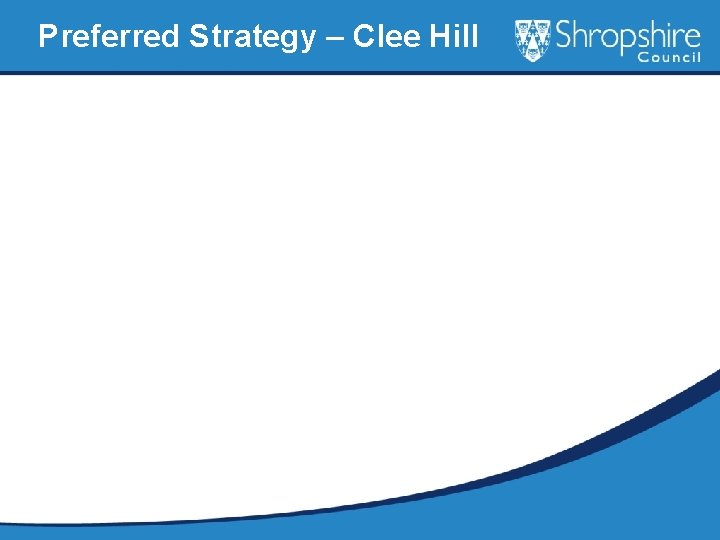 Preferred Strategy – Clee Hill 