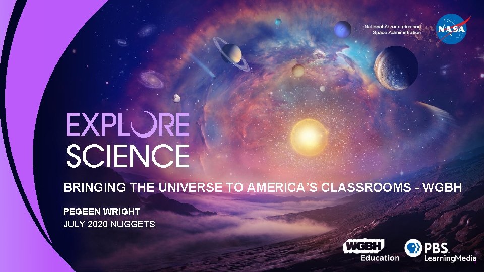 BRINGING THE UNIVERSE TO AMERICA’S CLASSROOMS - WGBH PEGEEN WRIGHT JULY 2020 NUGGETS 1