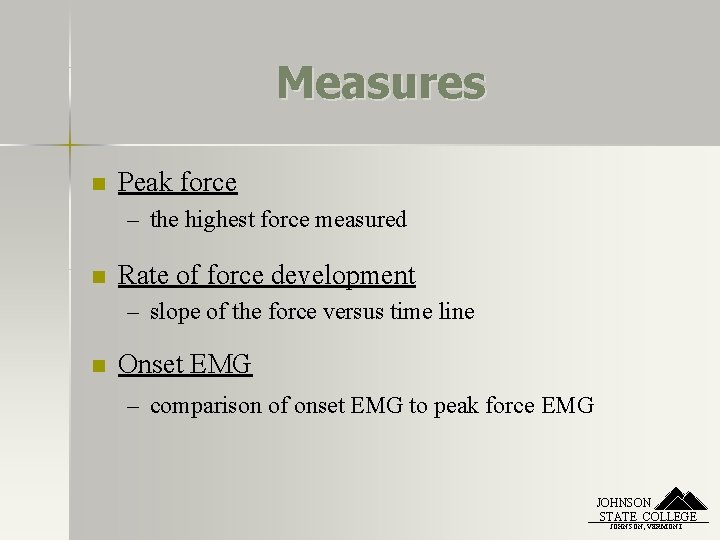 Measures n Peak force – the highest force measured n Rate of force development