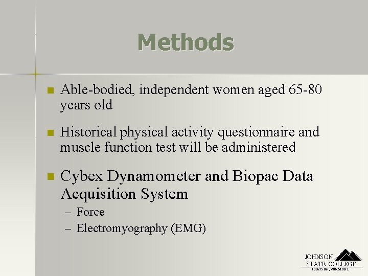 Methods n Able-bodied, independent women aged 65 -80 years old n Historical physical activity