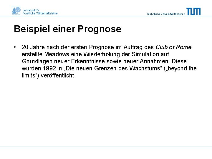 Technische Universität München Beispiel einer Prognose • 20 Jahre nach der ersten Prognose im