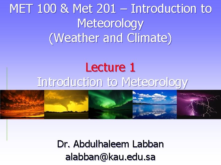 MET 100 & Met 201 – Introduction to Meteorology (Weather and Climate) Lecture 1
