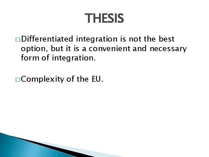 THESIS � Differentiated integration is not the best option, but it is a convenient