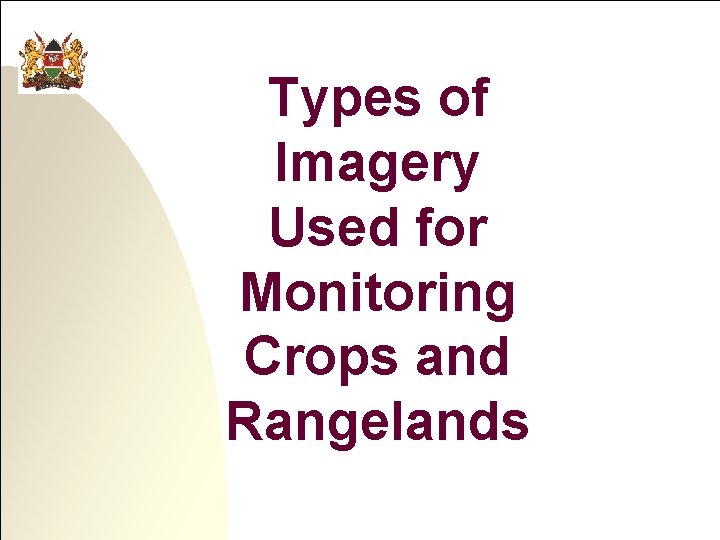 Types of Imagery Used for Monitoring Crops and Rangelands 