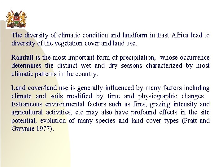 The diversity of climatic condition and landform in East Africa lead to diversity of