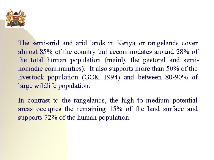 The semi-arid and arid lands in Kenya or rangelands cover almost 85% of the