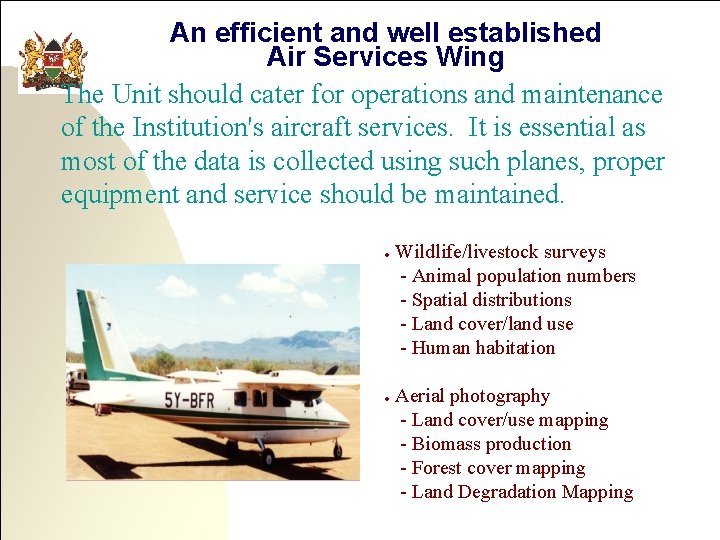 An efficient and well established Air Services Wing The Unit should cater for operations