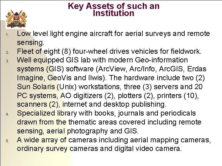 Key Assets of such an Institution 1. 2. 3. 4. 5. Low level light