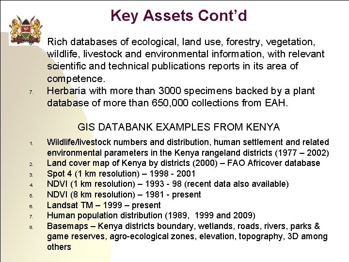 Key Assets Cont’d 6. 7. Rich databases of ecological, land use, forestry, vegetation, wildlife,