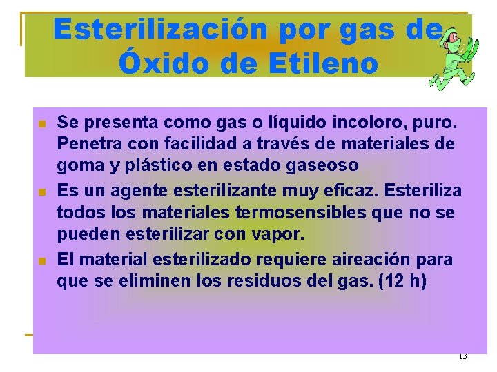 Esterilización por gas de Óxido de Etileno n n n Se presenta como gas