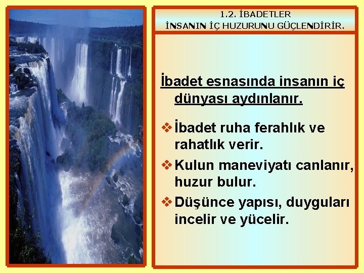 1. 2. İBADETLER İNSANIN İÇ HUZURUNU GÜÇLENDİRİR. İbadet esnasında insanın iç dünyası aydınlanır. v