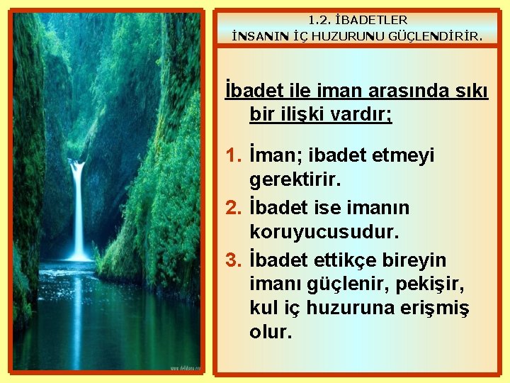 1. 2. İBADETLER İNSANIN İÇ HUZURUNU GÜÇLENDİRİR. İbadet ile iman arasında sıkı bir ilişki