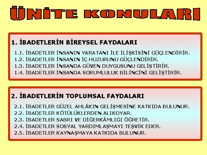 1. İBADETLERİN BİREYSEL FAYDALARI 1. 1. 1. 2. 1. 3. 1. 4. İBADETLER İNSANIN