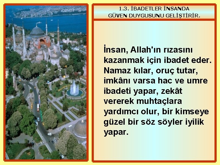 1. 3. İBADETLER İNSANDA GÜVEN DUYGUSUNU GELİŞTİRİR. İnsan, Allah'ın rızasını kazanmak için ibadet eder.