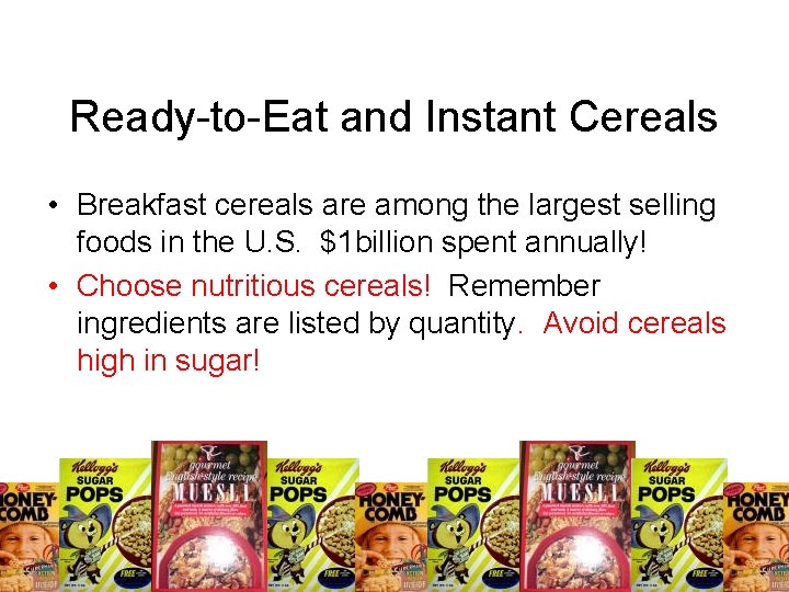 Ready-to-Eat and Instant Cereals • Breakfast cereals are among the largest selling foods in