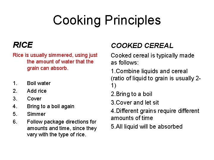 Cooking Principles RICE COOKED CEREAL Rice is usually simmered, using just the amount of