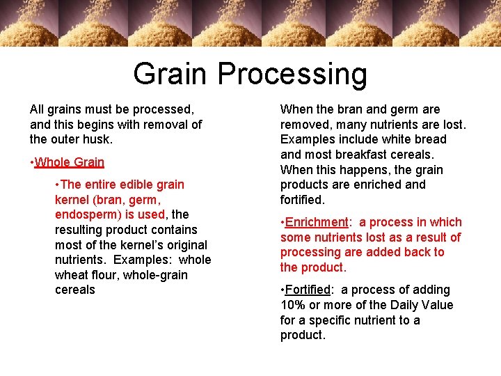 Grain Processing All grains must be processed, and this begins with removal of the