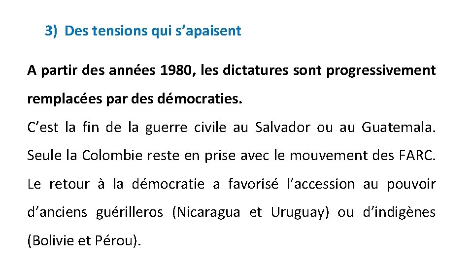 3) Des tensions qui s’apaisent A partir des années 1980, les dictatures sont progressivement