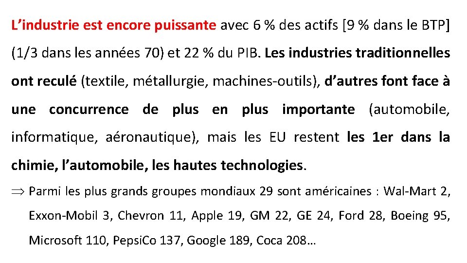 L’industrie est encore puissante avec 6 % des actifs [9 % dans le BTP]