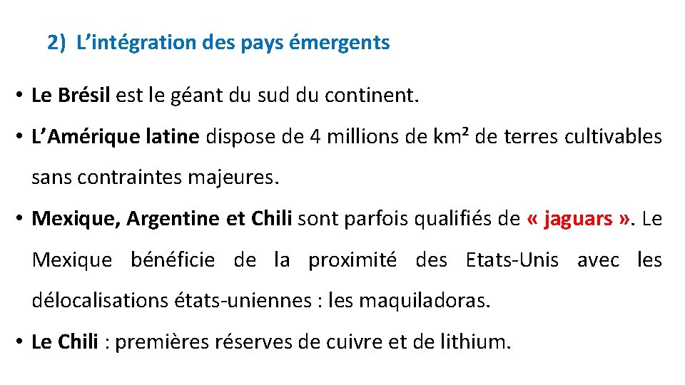 2) L’intégration des pays émergents • Le Brésil est le géant du sud du