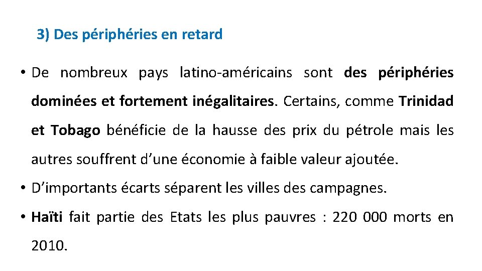 3) Des périphéries en retard • De nombreux pays latino-américains sont des périphéries dominées