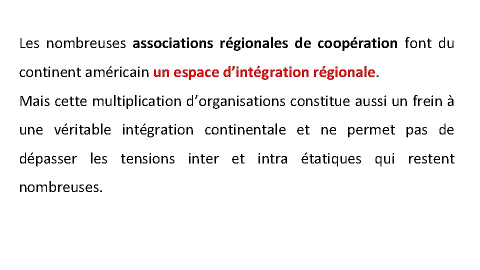 Les nombreuses associations régionales de coopération font du continent américain un espace d’intégration régionale.
