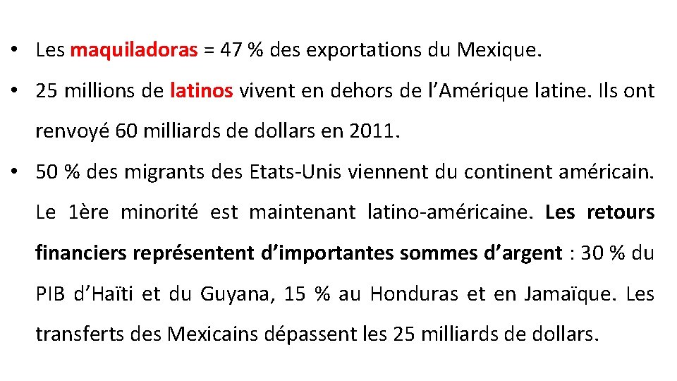  • Les maquiladoras = 47 % des exportations du Mexique. • 25 millions
