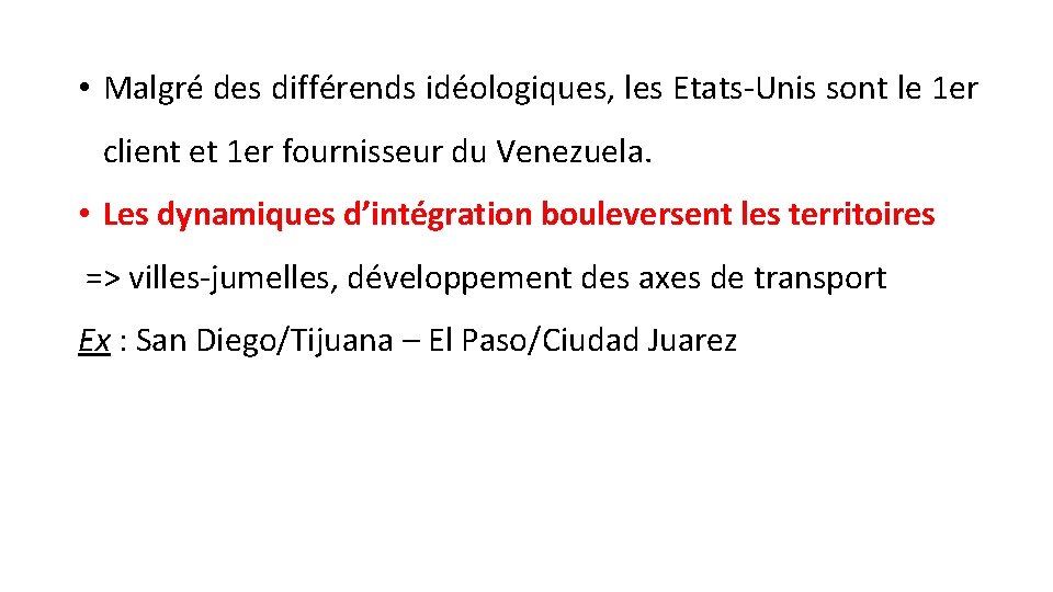  • Malgré des différends idéologiques, les Etats-Unis sont le 1 er client et