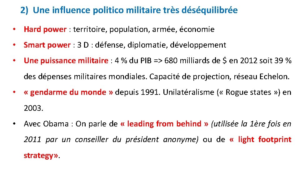 2) Une influence politico militaire très déséquilibrée • Hard power : territoire, population, armée,