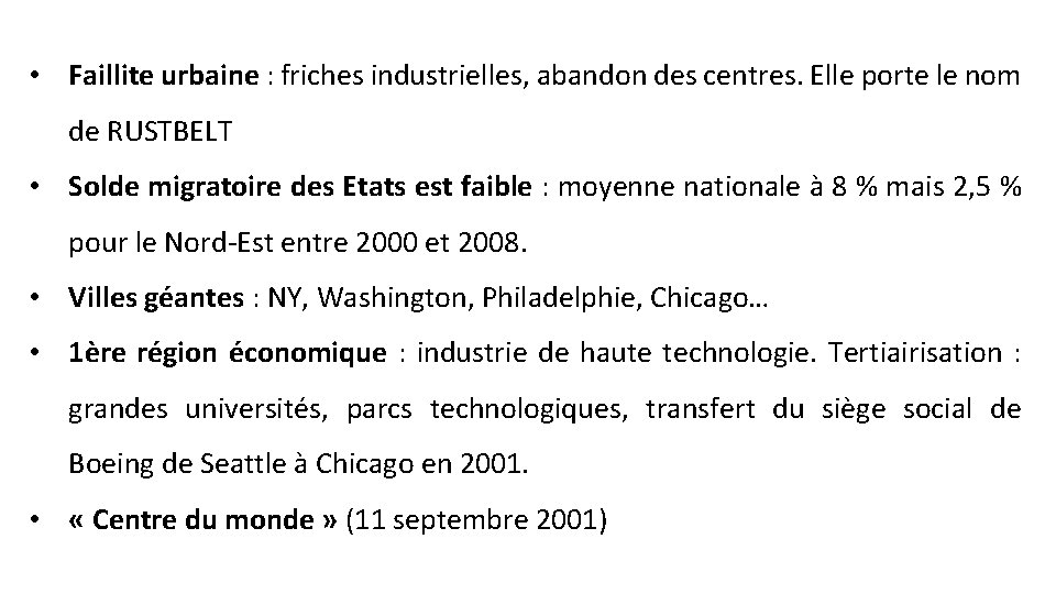  • Faillite urbaine : friches industrielles, abandon des centres. Elle porte le nom