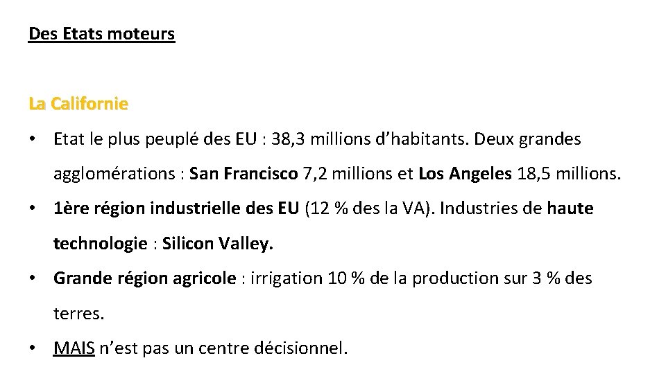 Des Etats moteurs La Californie • Etat le plus peuplé des EU : 38,