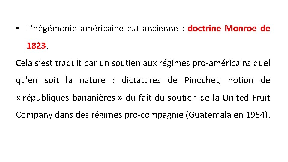  • L’hégémonie américaine est ancienne : doctrine Monroe de 1823. Cela s’est traduit