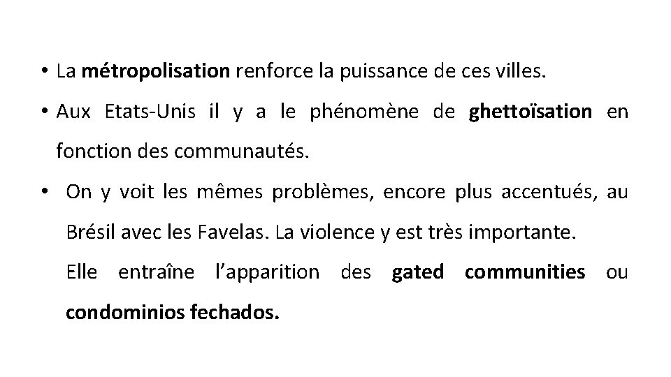  • La métropolisation renforce la puissance de ces villes. • Aux Etats-Unis il