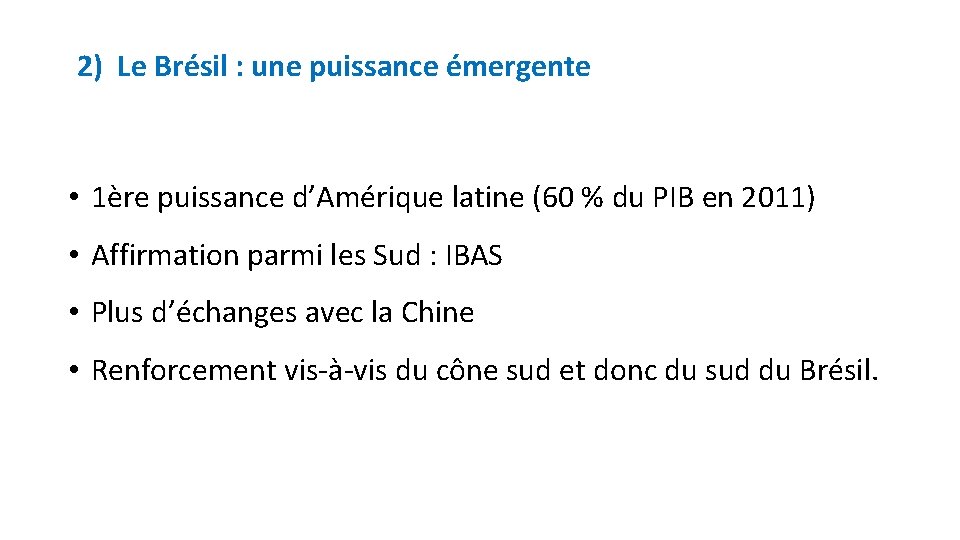 2) Le Brésil : une puissance émergente • 1ère puissance d’Amérique latine (60 %